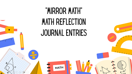 Mirror Math (Math Reflection Journal Entries)